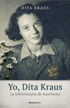 Yo, Dita Kraus. La Biblioteca De Auschwi